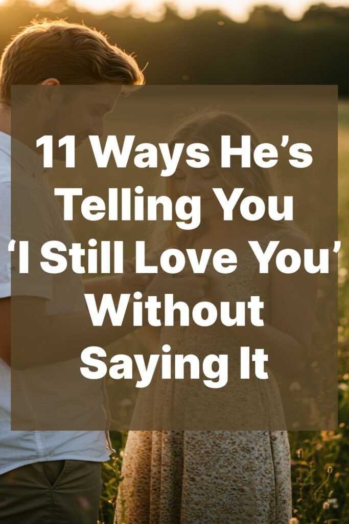 11 Ways He’s Telling You ‘I Still Love You’ Without Saying It