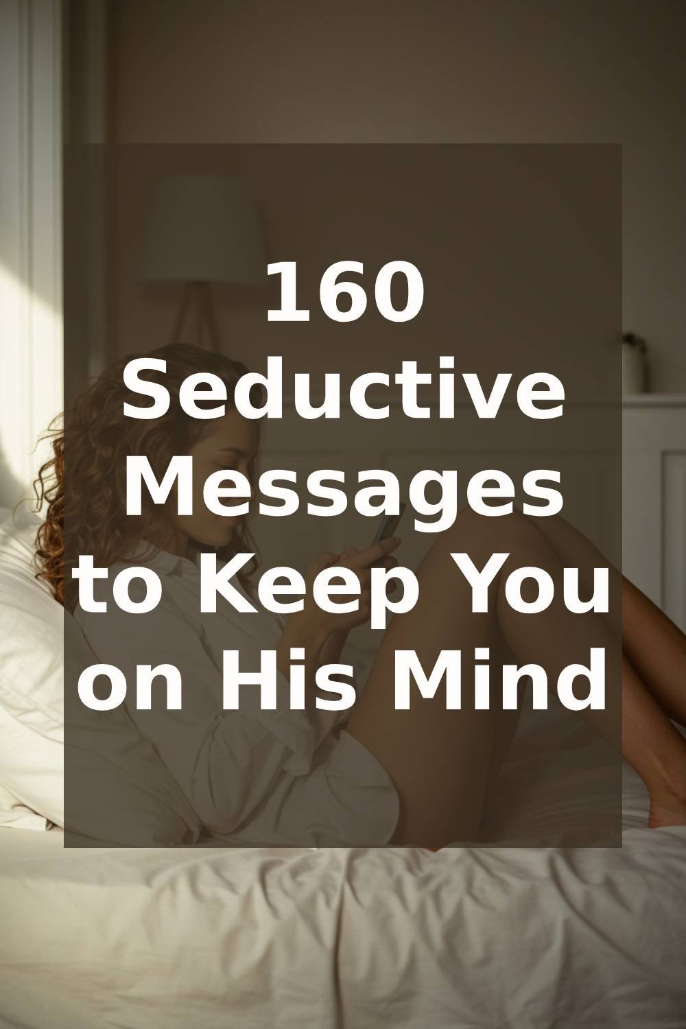 160 Seductive Messages to Keep You on His Mind All Day