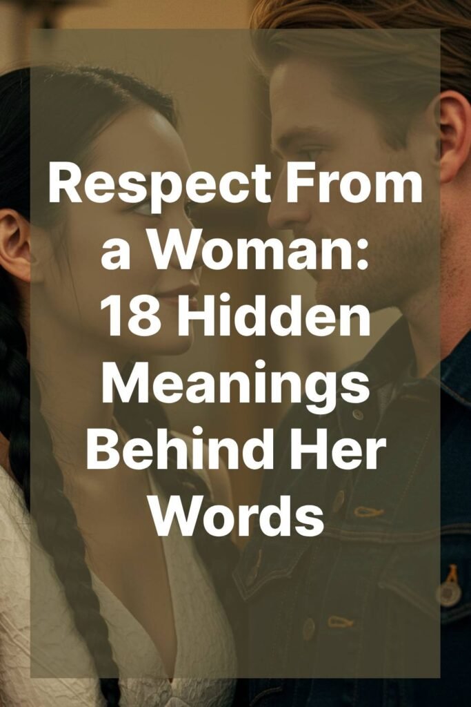 Respect From a Woman: 18 Hidden Meanings Behind Her Words