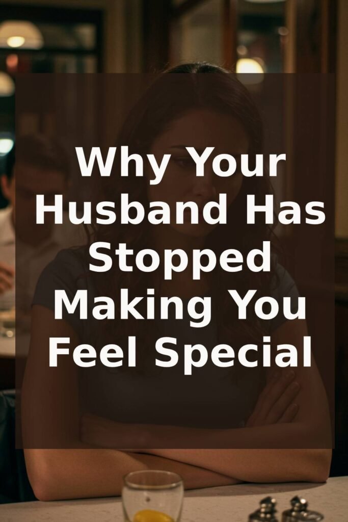 Why Your Husband Has Stopped Making You Feel Special
